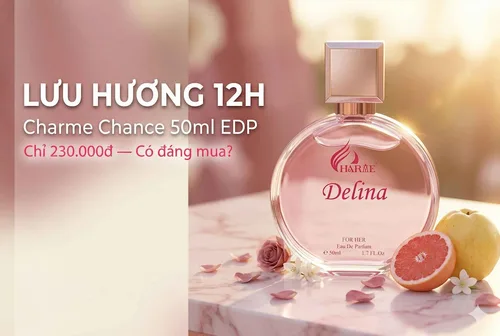 Charme Chance 50ml — Nước Hoa Nữ EDP Dưới 250k Đáng Mua Nhất 2026